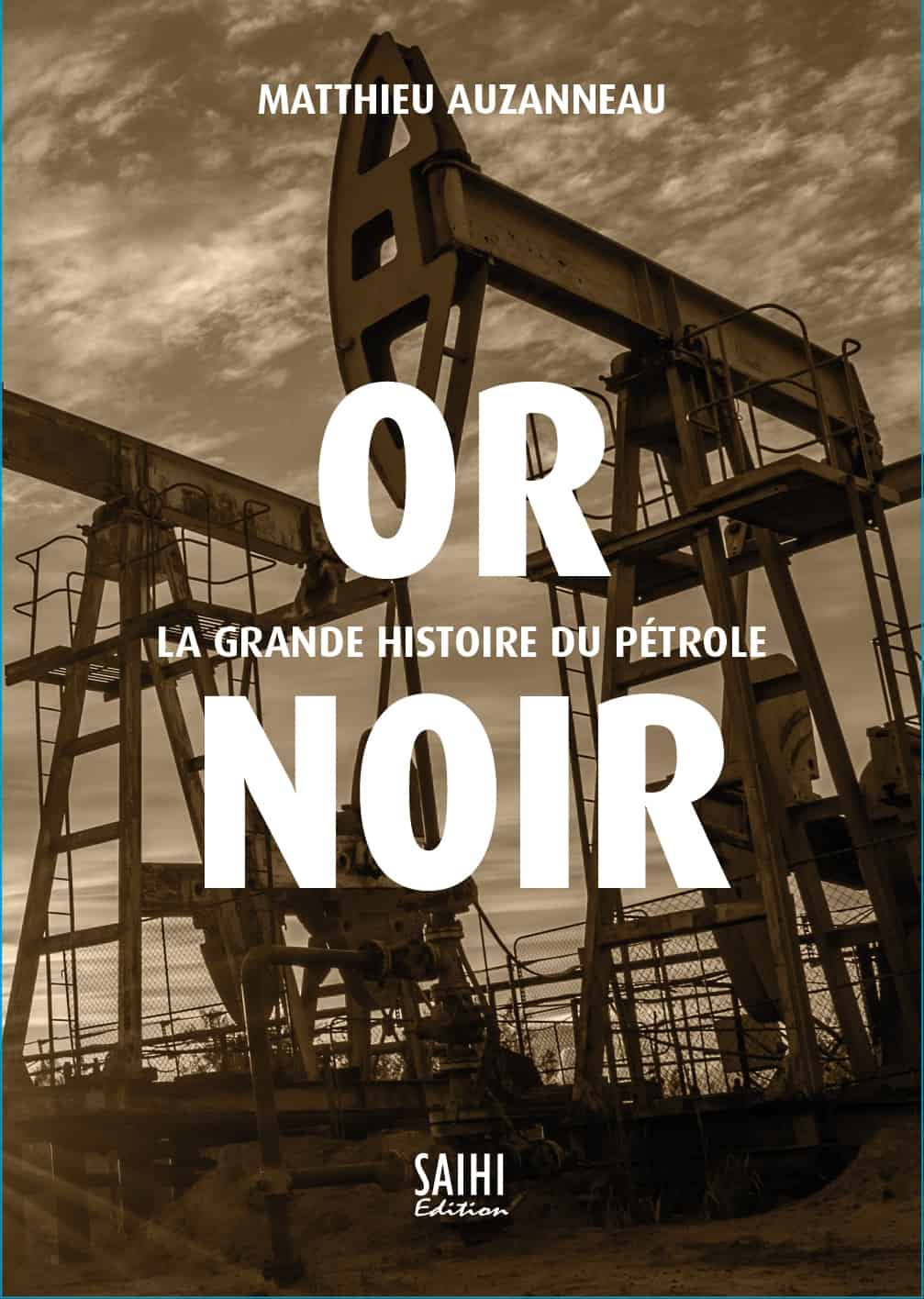 L’Or noir la grande histoire du pétrole